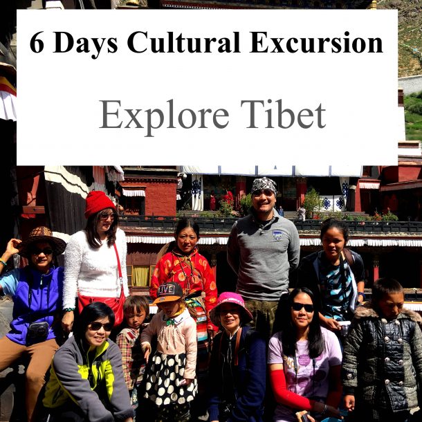 6 Days Cultural Excursion – Tibet Tour Itinerary 6 Days Cultural Excursion – Tibet Tour Itinerary